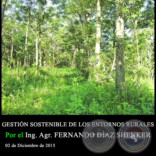 GESTIÓN SOSTENIBLE DE LOS ENTORNOS RURALES - Ing. Agr. FERNANDO DÍAZ SHENKER - 02 de Diciembre de 2015